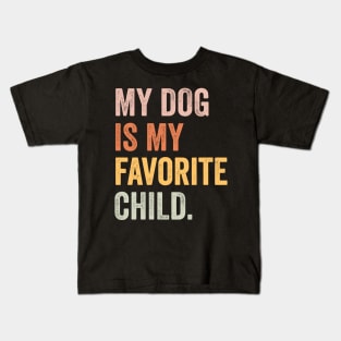 my dog is my favorite child Kids T-Shirt